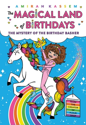 The Mystery of the Birthday Basher (the Magical Land of Birthdays #2) by Kassem, Amirah