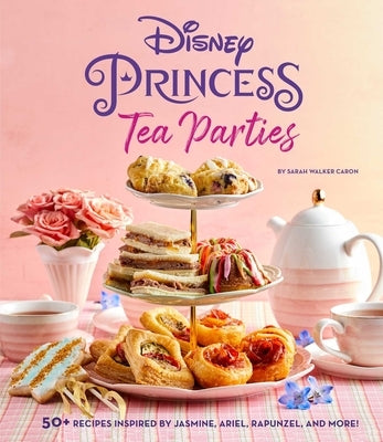 Disney Princess Tea Parties Cookbook (Kids Cookbooks, Disney Fans) by Insight Editions