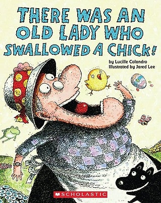 There Was an Old Lady Who Swallowed a Chick! by Colandro, Lucille