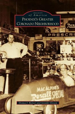 Phoenix's Greater Coronado Neighborhood by Reiner, Donna J.