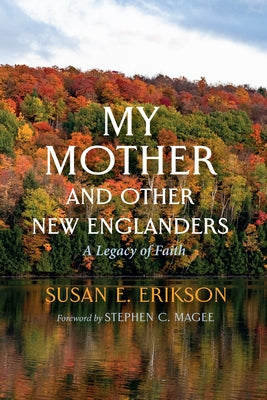 My Mother and Other New Englanders by Erikson, Susan E.