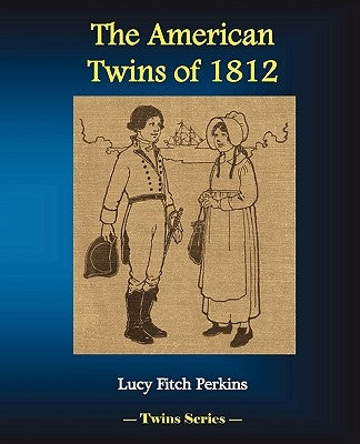 The American Twins of 1812 by Perkins, Lucy Fitch