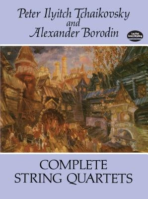 Complete String Quartets by Tchaikovsky, Peter Ilyitch