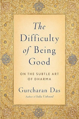 The Difficulty of Being Good: On the Subtle Art of Dharma by Das, Gurcharan