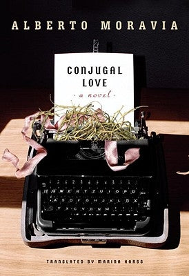 Conjugal Love by Moravia, Alberto