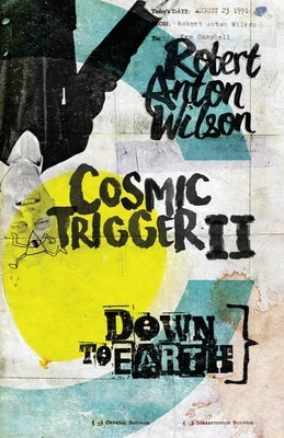 Cosmic Trigger II: Down to Earth by Wilson, Robert Anton