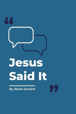Jesus Said It by Gerrard, Derek