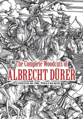 The Complete Woodcuts of Albrecht Dürer by Durer, Albrecht
