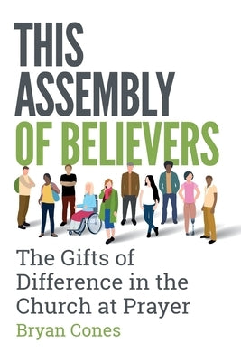 This Assembly of Believers: The Gifts of Difference in the Church at Prayer by Burns, Stephen
