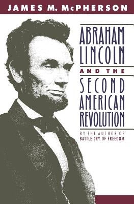 Abraham Lincoln and the Second American Revolution (Revised) by McPherson, James M.