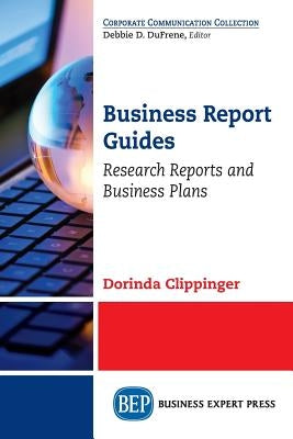 Business Report Guides: Research Reports and Business Plans by Clippinger, Dorinda