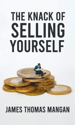 Knack Of Selling Yourself Hardcover by Mangan, James T.