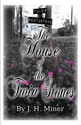 Tales of Pentastoke: The House of the Twin Stones by Miner, J. H.