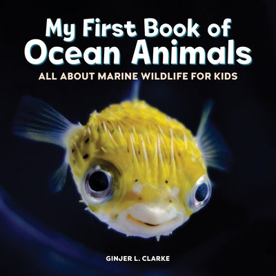 My First Book of Ocean Animals: All about Marine Wildlife for Kids by Clarke, Ginjer