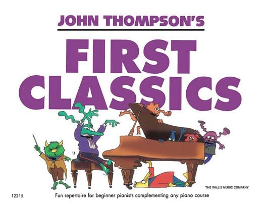 John Thompson's First Classics: Later Elementary Level by Hal Leonard Corp