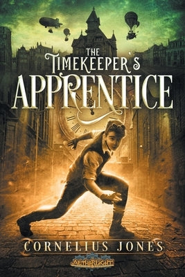 The Timekeeper's Apprentice by Jones, Cornelius