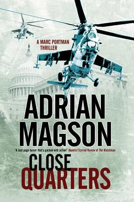 Close Quarters: A Spy Thriller Set in Washington DC and Ukraine by Magson, Adrian