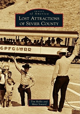 Lost Attractions of Sevier County by Hollis, Tim