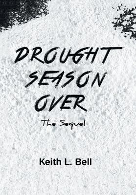 Drought Season Over: The Sequel by Bell, Keith