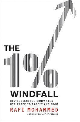 The 1% Windfall: How Successful Companies Use Price to Profit and Grow by Mohammed, Rafi