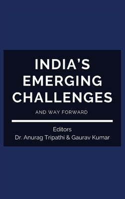 India's Emerging Challenges and Way Forward by Tripathi, Anurag