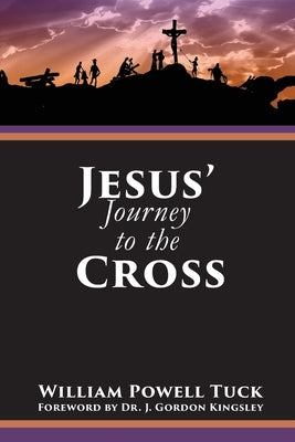 Jesus' Journey to the Cross by Tuck, William