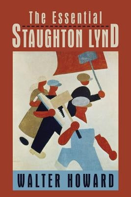 The Essential Staughton Lynd by Howard, Walter