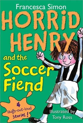 Horrid Henry and the Soccer Fiend by Simon, Francesca