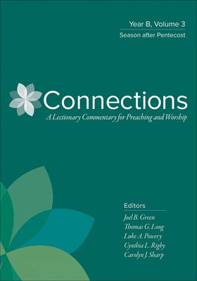 Connections: Year B, Volume 3: Season After Pentecost by Green, Joel B.