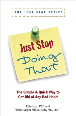 Just Stop Doing That!: The Simple & Quick Way to Get Rid of Any Bad Habit by Carpel Miller, Vicki
