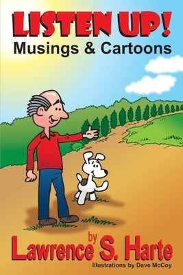 Listen Up!: Musings & Cartoons by Harte, Lawrence S.