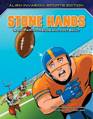 Stone Hands: Is All Fair in Friends and Football? by Anderson, Josh