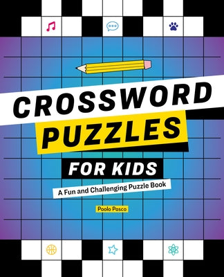 Crossword Puzzles for Kids: A Fun and Challenging Puzzle Book by Pasco, Paolo