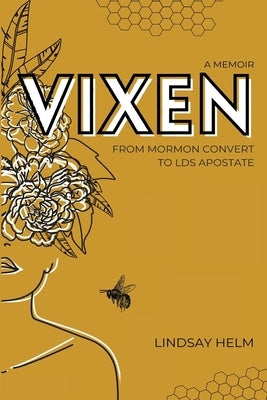 Vixen: From Mormon Convert to LDS Apostate by Helm, Lindsay