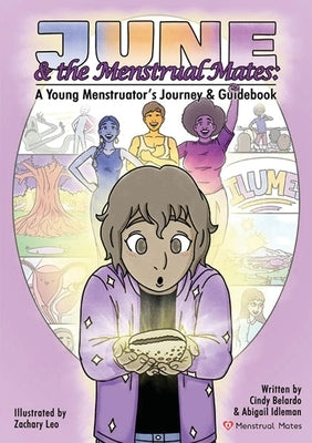 June and the Menstrual Mates: A Young Menstruator's Journey and Guidebook by Belardo, Cynthia