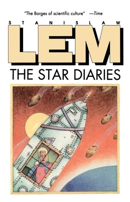 Star Diaries: Further Reminiscences of Ijon Tichy by Lem, Stanislaw