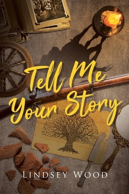 Tell Me Your Story by Wood, Lindsey