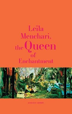Leïla Menchari: The Queen of Enchantment by Menchari, Leila