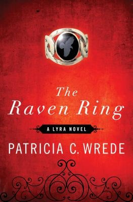 The Raven Ring by Wrede, Patricia C.