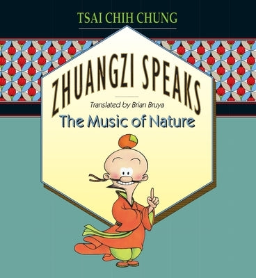 Zhuangzi Speaks: The Music of Nature by Ts'ai, Chih-Chung