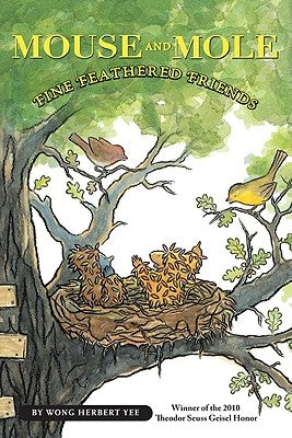 Mouse and Mole: Fine Feathered Friends by Yee, Wong Herbert