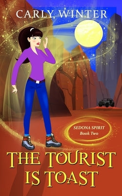 The Tourist is Toast: A Humorous Paranormal Cozy Mystery by Winter, Carly
