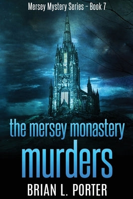 The Mersey Monastery Murders: Large Print Edition by Porter, Brian L.