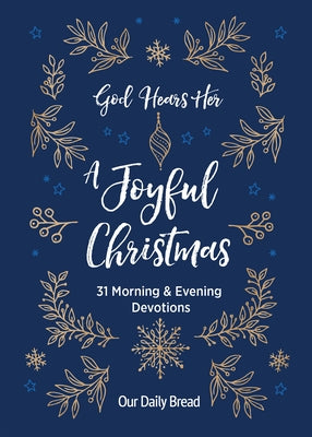 God Hears Her, a Joyful Christmas: 31 Morning and Evening Devotions by Our Daily Bread