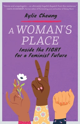 A Woman's Place: Inside the Fight for a Feminist Future by Cheung, Kylie