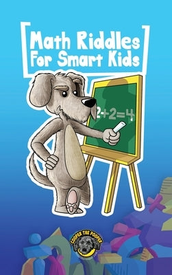 Math for Smart Kids: 400+ Math Riddles and Brain Teasers Your Whole Family Will Love by The Pooper, Cooper