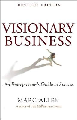 Visionary Business: An Entrepreneur's Guide to Success by Allen, Marc