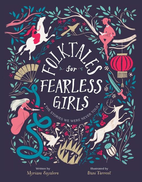 Folktales for Fearless Girls: The Stories We Were Never Told by Sayalero, Myriam
