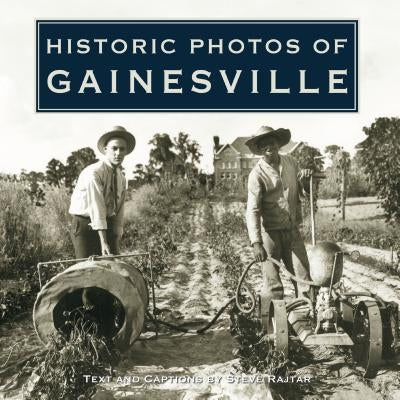 Historic Photos of Gainesville by Rajtar, Steve
