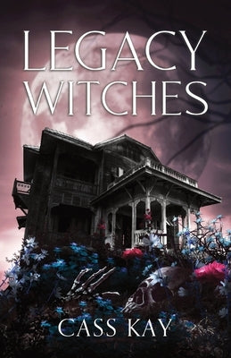 Legacy Witches by Kay, Cass